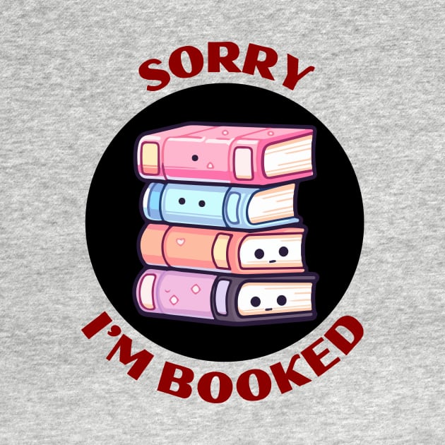 Sorry I'm Booked | Book Pun by Allthingspunny